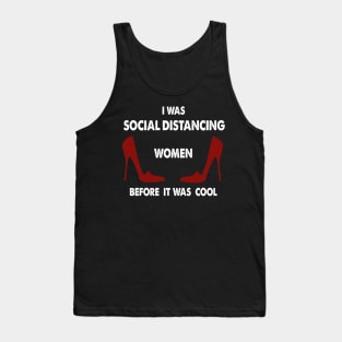 I Was Social Distancing Women Before It Was Cool Tank Top